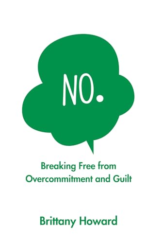 No.: Breaking Free from Overcommitment and Guilt