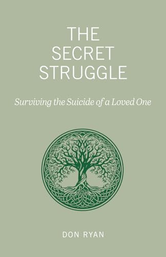 The Secret Struggle: Surviving the Suicide of a Loved One