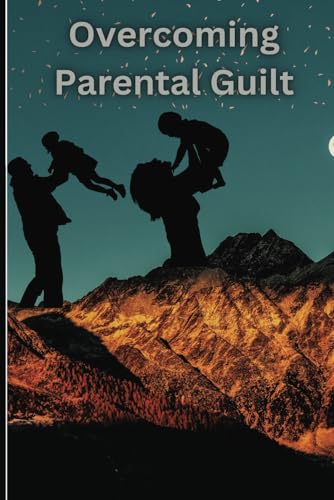 Overcoming Parental Guilt