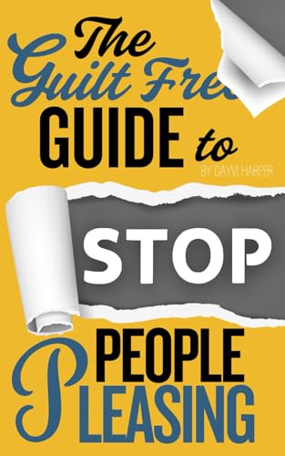 The Guilt Free Guide to Stop People Pleasing: a motivational self help book for women