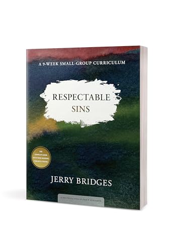 Respectable Sins: A 9-Week Small-Group Curriculum: Confronting the Sins We Tolerate