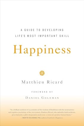 Happiness: A Guide to Developing Life's Most Important Skill