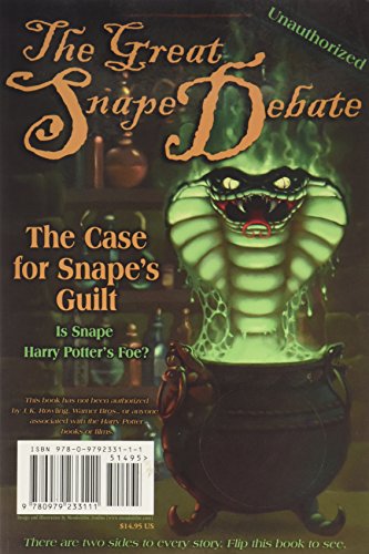 The Great Snape Debate : The Case for Snape's Guilt / The Case of the Snape's Innocence