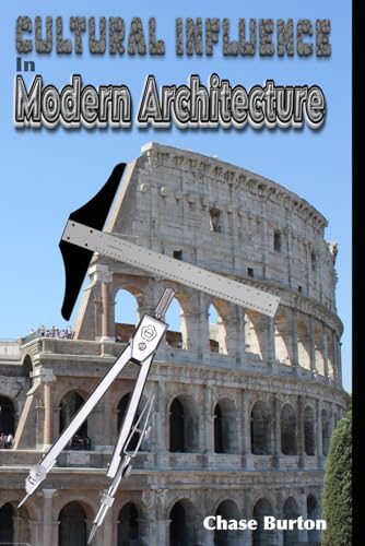 Cultural Influence on Modern Architecture: Understanding and to notice the integration of structures and the people who built them