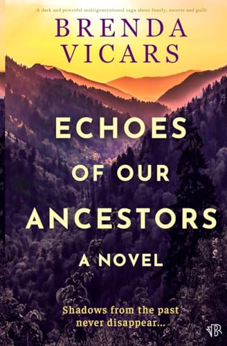 Echoes of our Ancestors: A dark and powerful multigenerational saga about family, secrets and guilt