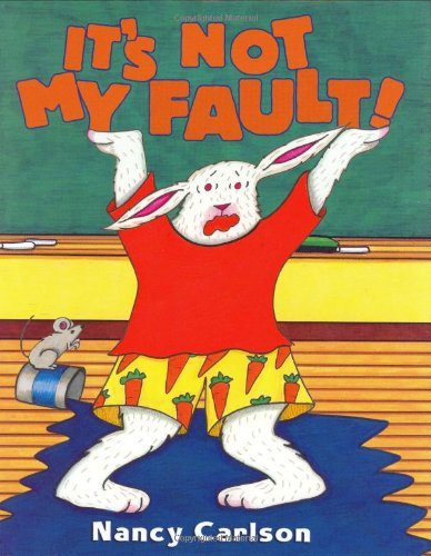 It's Not My Fault (Nancy Carlson's Neighborhood)