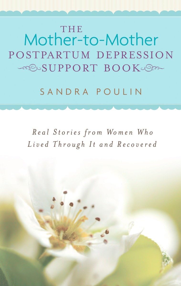 The Mother-to-Mother Postpartum Depression Support Book: Real Stories from Women Who Lived Through It and Recovered