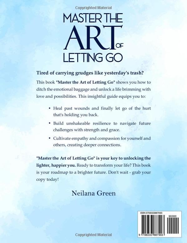 Master the Art of Letting Go: Unlocking the Power of Forgiveness: Set Your Soul Free and Find Inner Peace