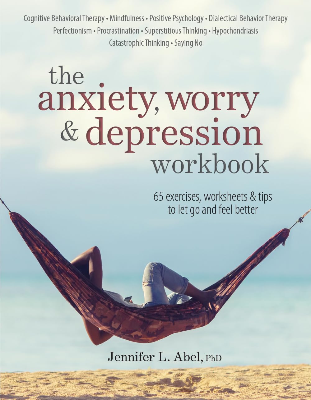 The Anxiety, Worry & Depression Workbook: 65 Exercises, Worksheets & Tips to Improve Mood and Feel Better