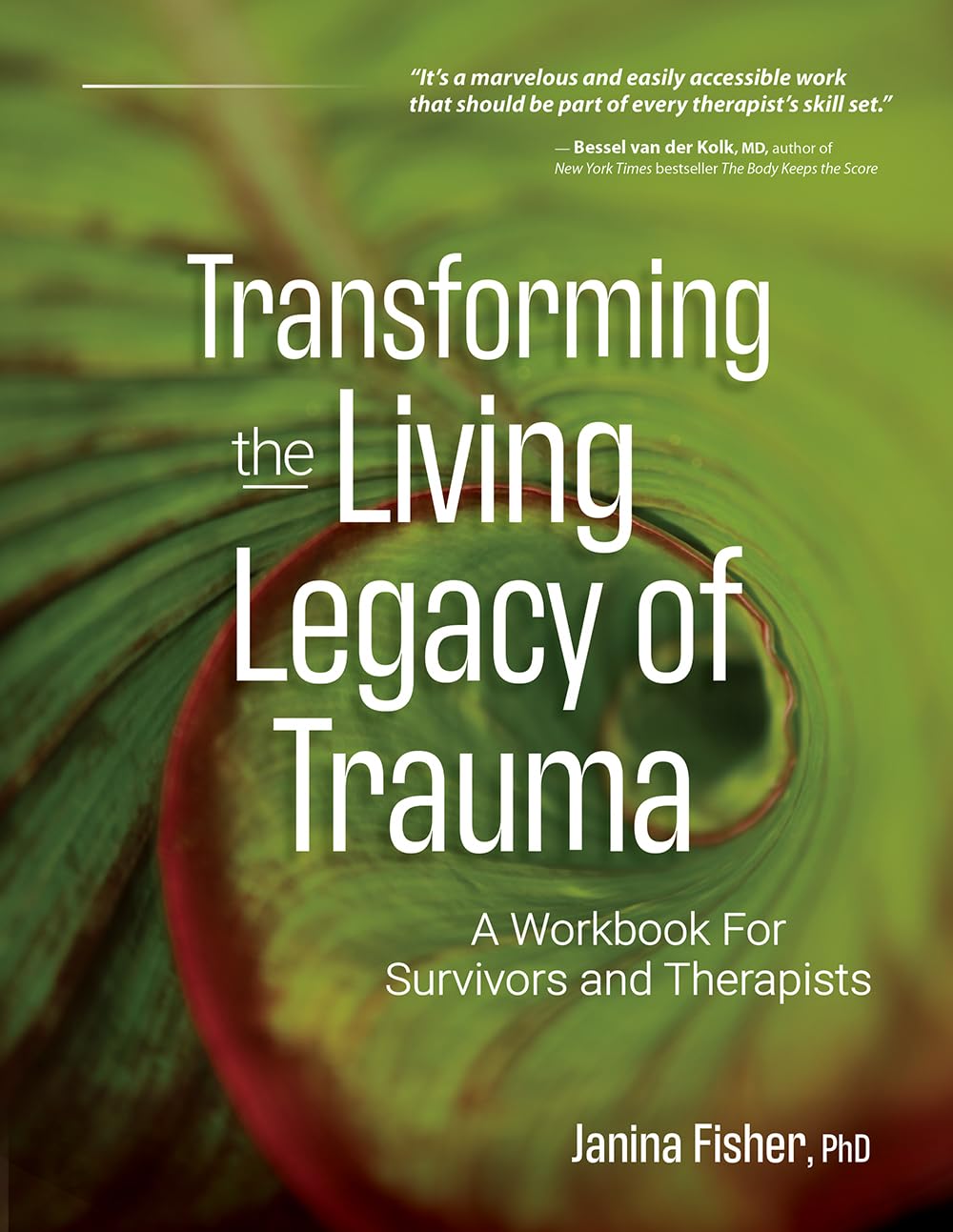 Transforming The Living Legacy of Trauma: A Workbook for Survivors and Therapists