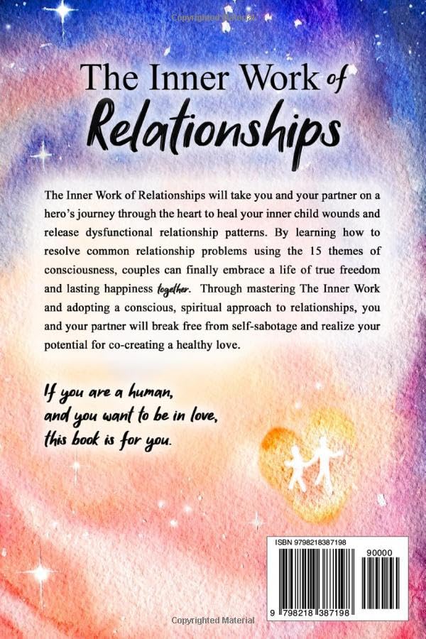 The Inner Work of Relationships: An Invitation to Heal Your Inner Child and Create a Conscious Relationship Together