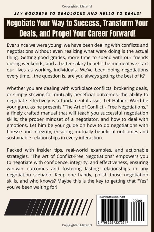 The Art of Conflict-Free Negotiations: 6 Steps to Winning Without Conflict. How to Analyze People and Understand Their True Intentions, Dreams and Desires.