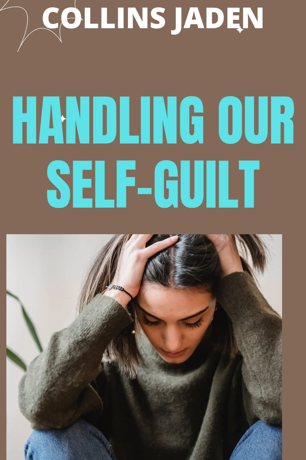 HANDLING OUR SELF GUILT