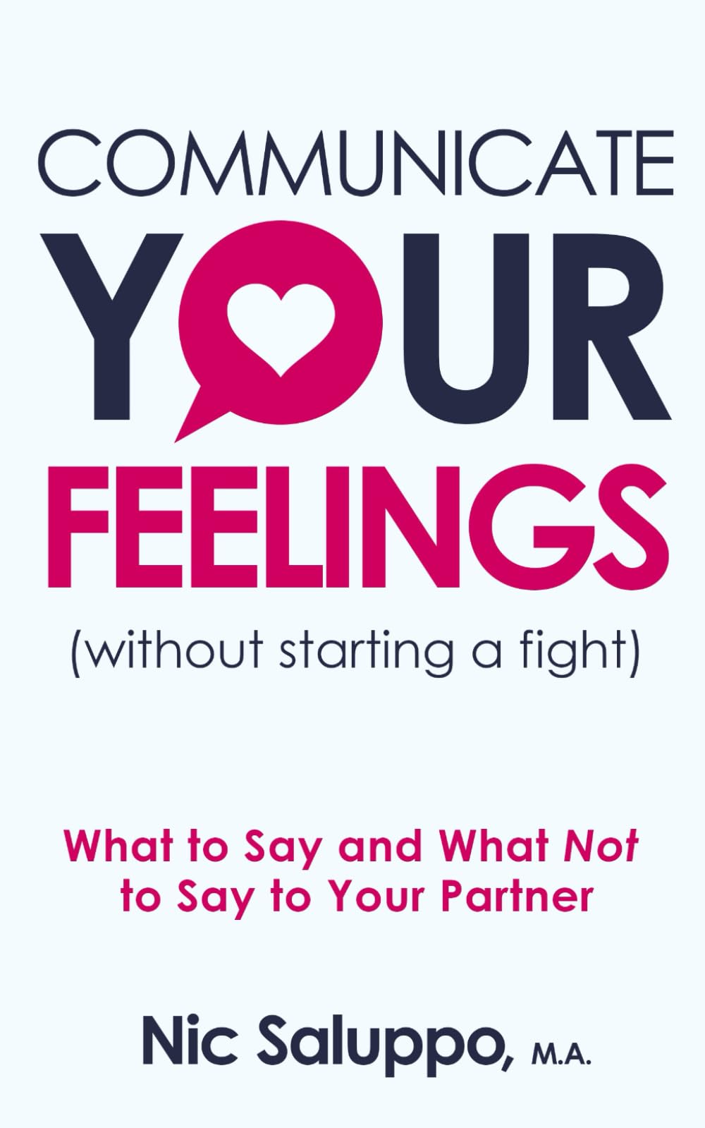 Communicate Your Feelings (without starting a fight): What to Say and What Not to Say to Your Partner (Mental & Emotional Wellness)