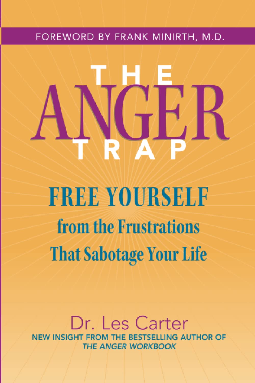 The Anger Trap: Free Yourself from the Frustrations that Sabotage Your Life