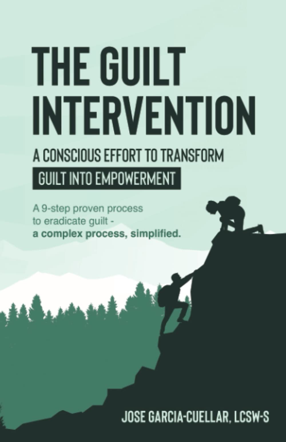 The Guilt Intervention: A 9-step proven process to eradicate guilt - a complex process, simplified.