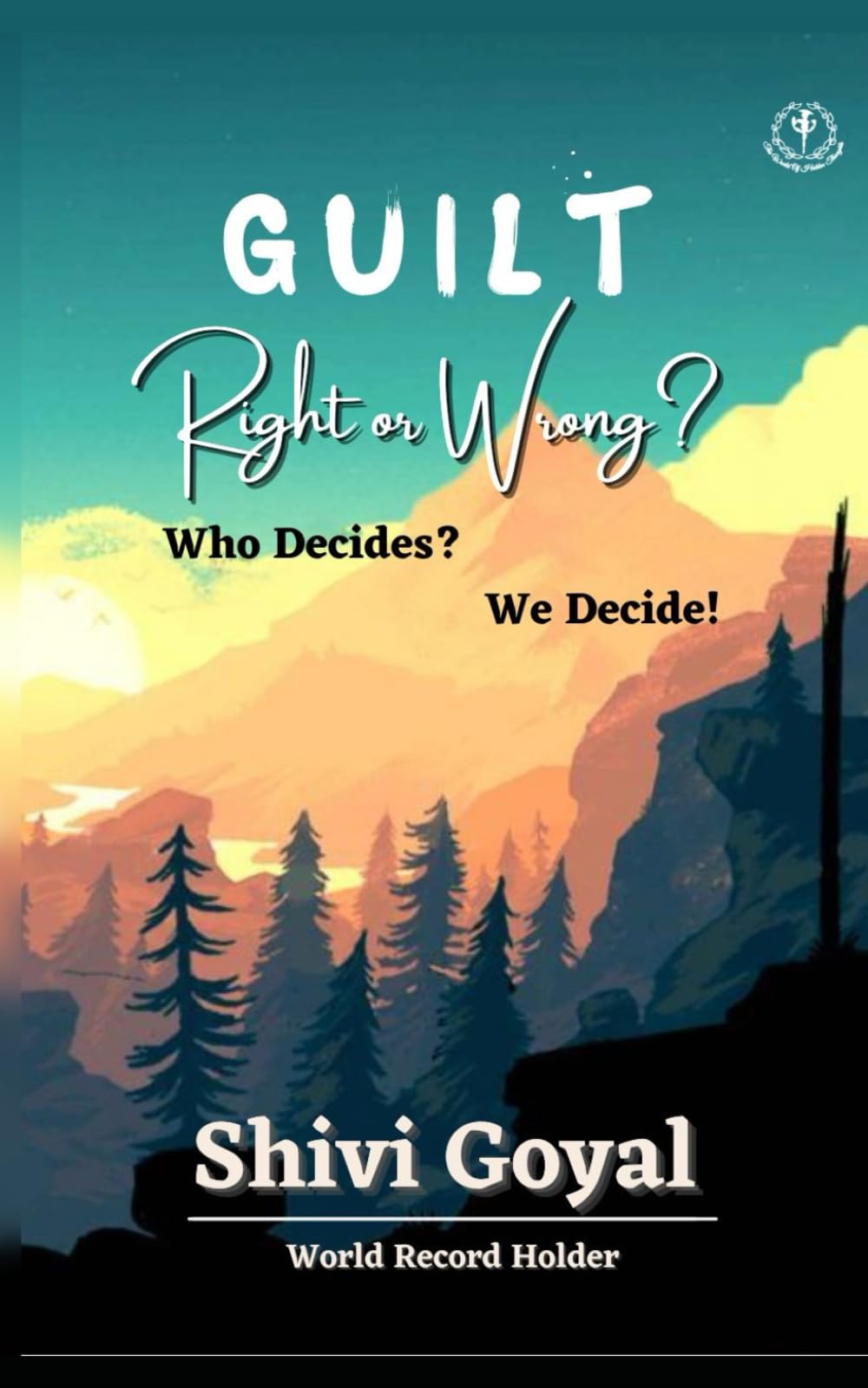 Guilt - Right or Wrong: Who Decides? We Decide!