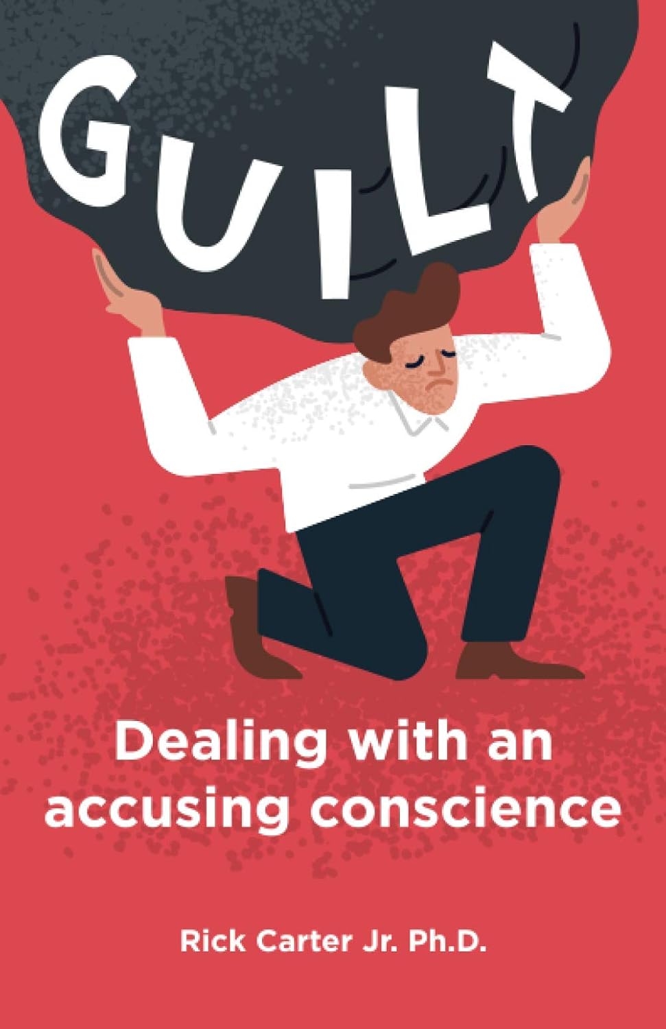 Guilt: Dealing with an accusing conscience (Emotional Issues)