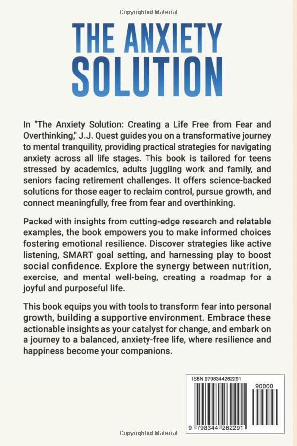 The Anxiety Solution: Creating a Life Free from Fear and Overthinking: Empowering Strategies for Overcoming Anxiety Across All Life Stages