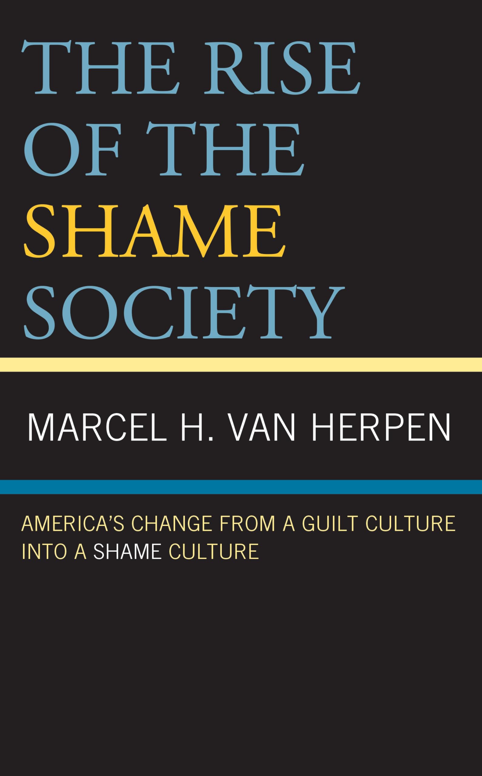 The Rise of the Shame Society: America’s Change from a Guilt Culture into a Shame Culture