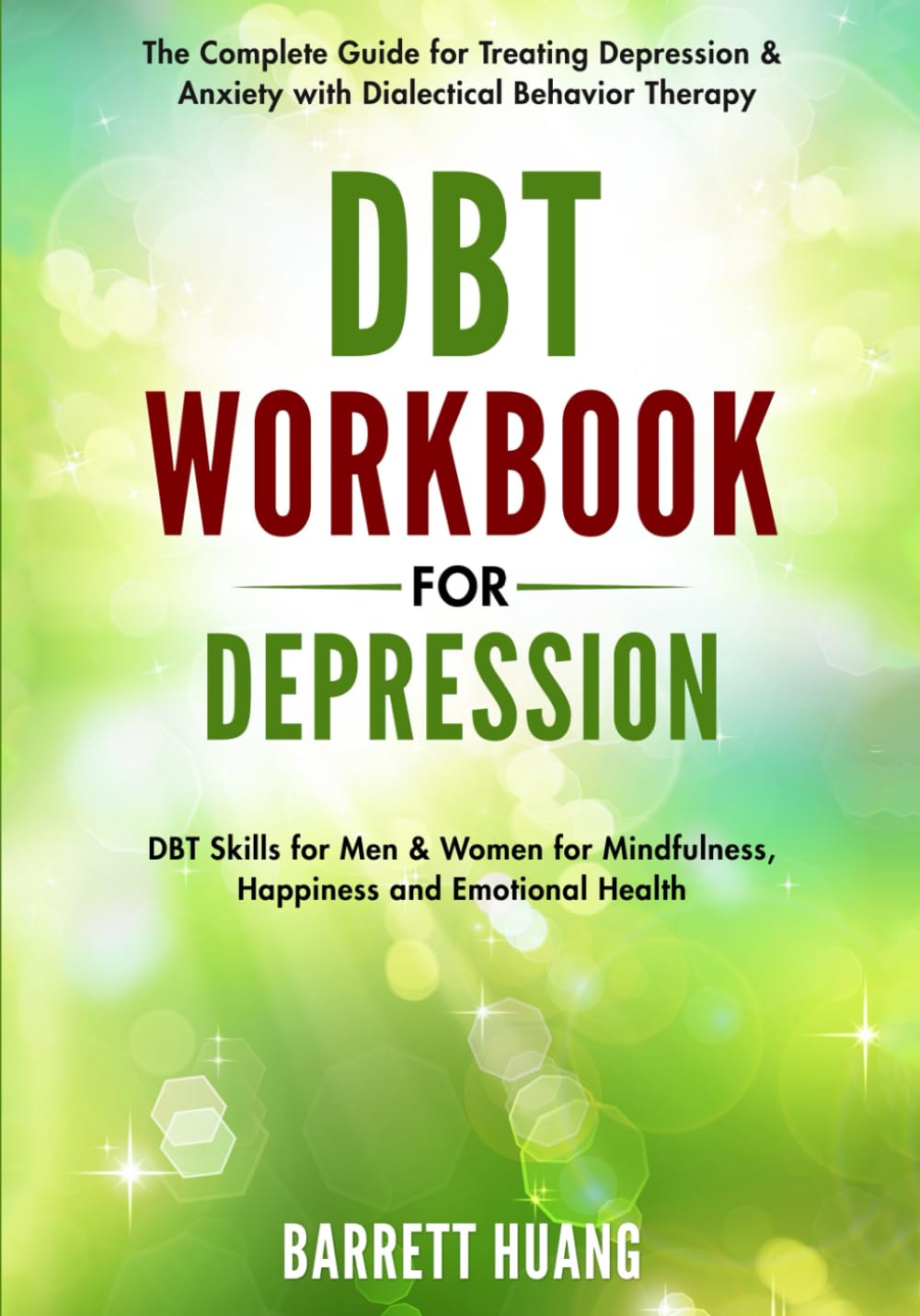 DBT Workbook for Depression: The Complete Guide for Treating Depression & Anxiety with Dialectical Behavior Therapy | DBT Skills for Men & Women for ... and Emotional Health (Mental Health Therapy)