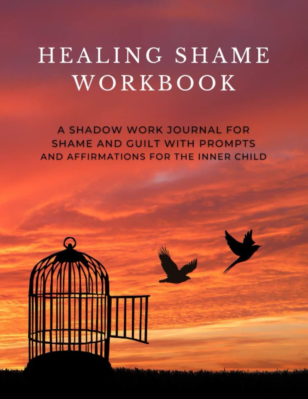 Healing Shame Workbook: A Shadow Work Journal for Shame and Guilt with Prompts and Affirmations for the Inner Child