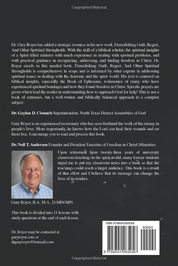 DEMOLISHING GUILT, REGRET AND OTHER SPIRITUAL STRONGHOLDS: Overcoming Addictions, Bitterness, Fear and Demonic Presence
