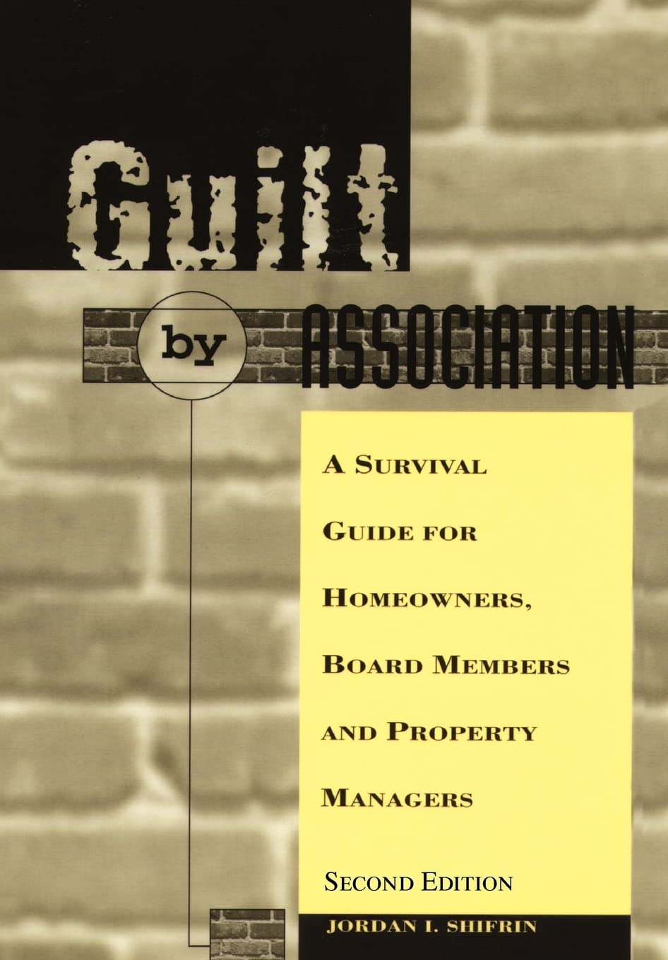 Guilt by Association: A Survival Guide for Homeowners, Board Members and Property Managers