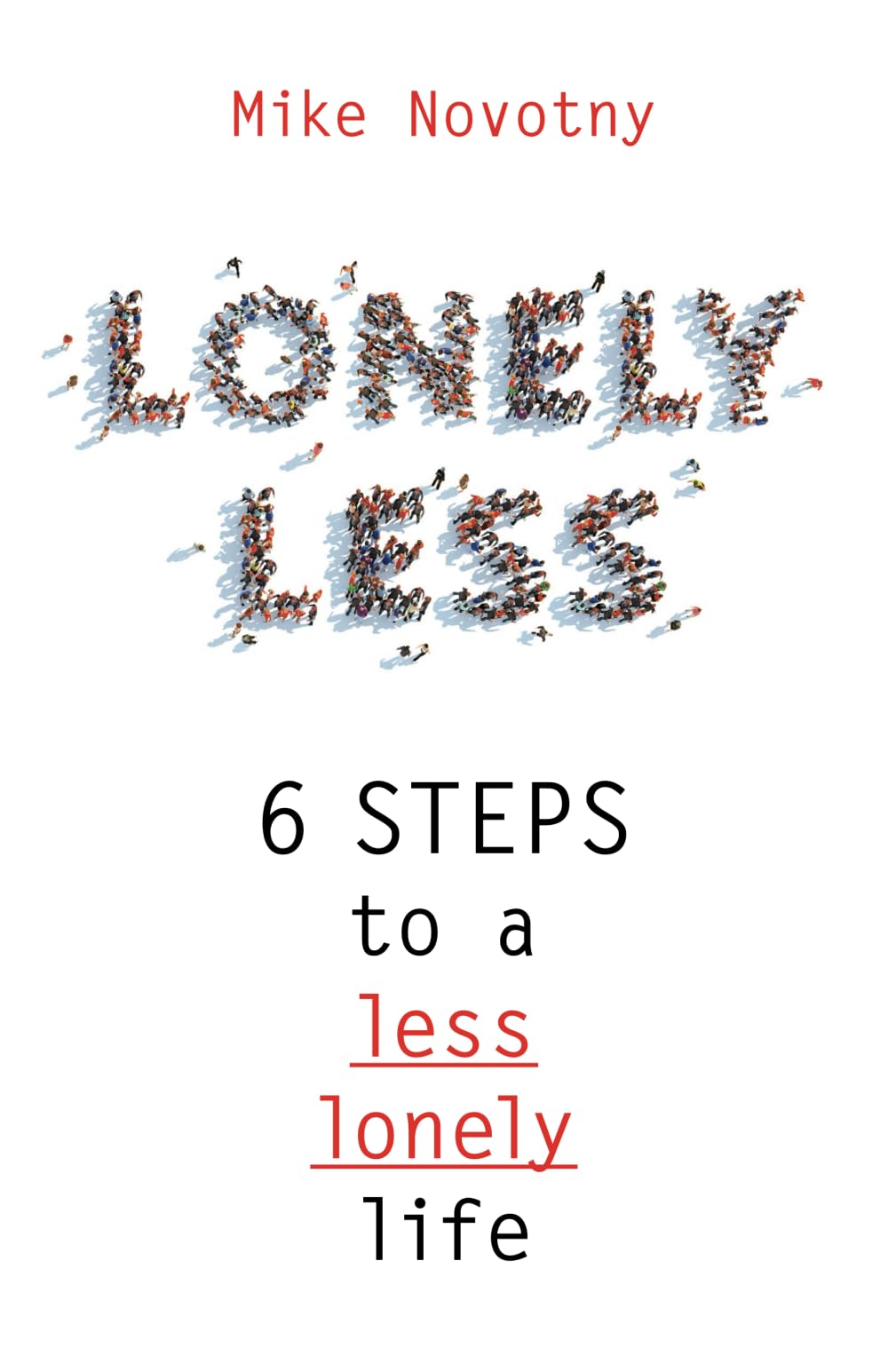Lonely Less: 6 Steps to a Less Lonely Life
