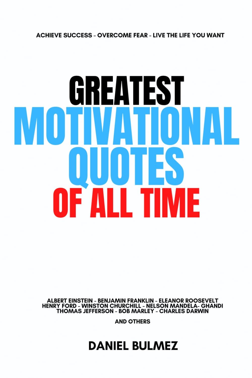 Greatest Motivational Quotes Of All Time (QUOTES BOOKS)