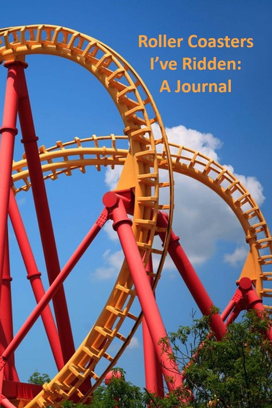 Roller Coasters I've Ridden: A Journal