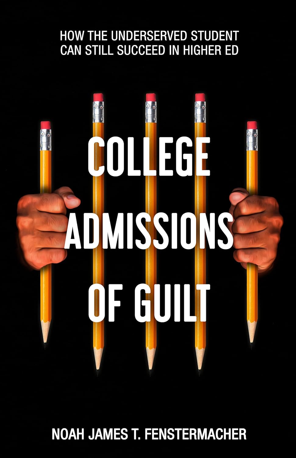 College Admissions of Guilt: How the Underserved Student Can Still Succeed in Higher Ed