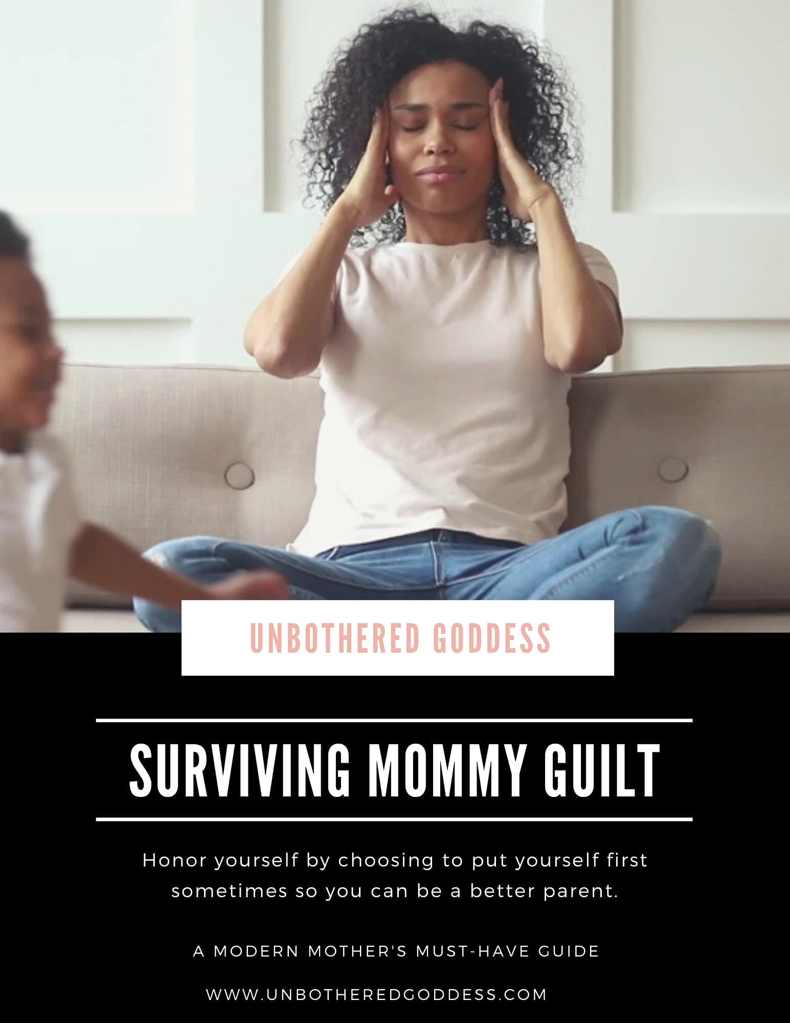 Surviving Mommy Guilt: Honor yourself by choosing to put yourself first sometimes so you can be a better parent