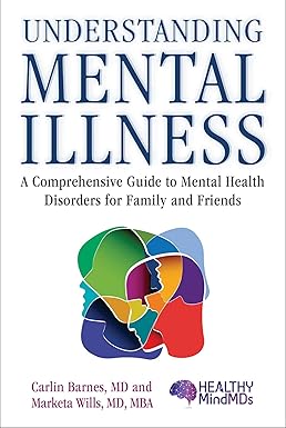 Understanding Mental Illness: A Comprehensive Guide to Mental Health Disorders for Family and Friends