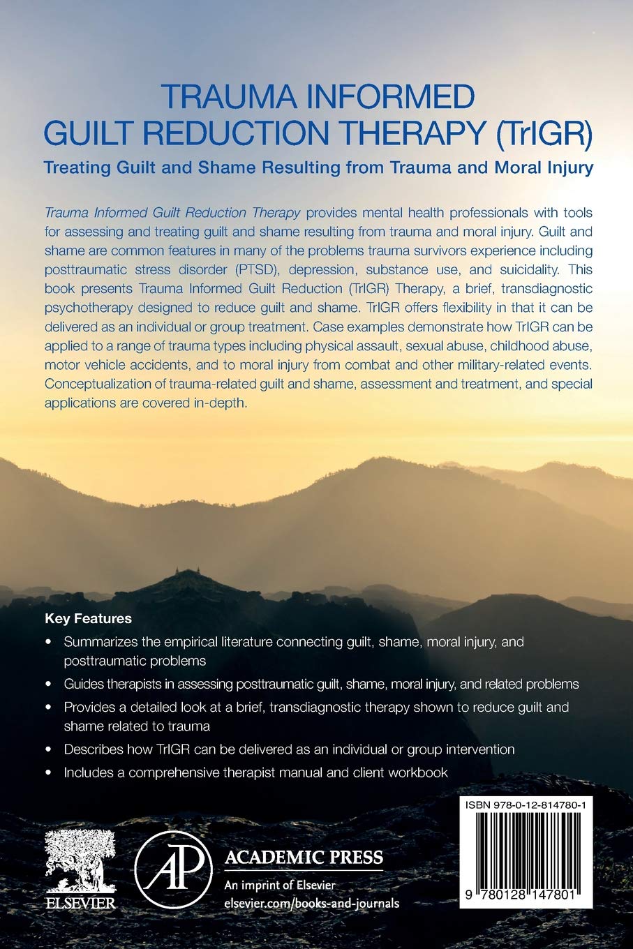 Trauma Informed Guilt Reduction Therapy: Treating Guilt and Shame Resulting from Trauma and Moral Injury