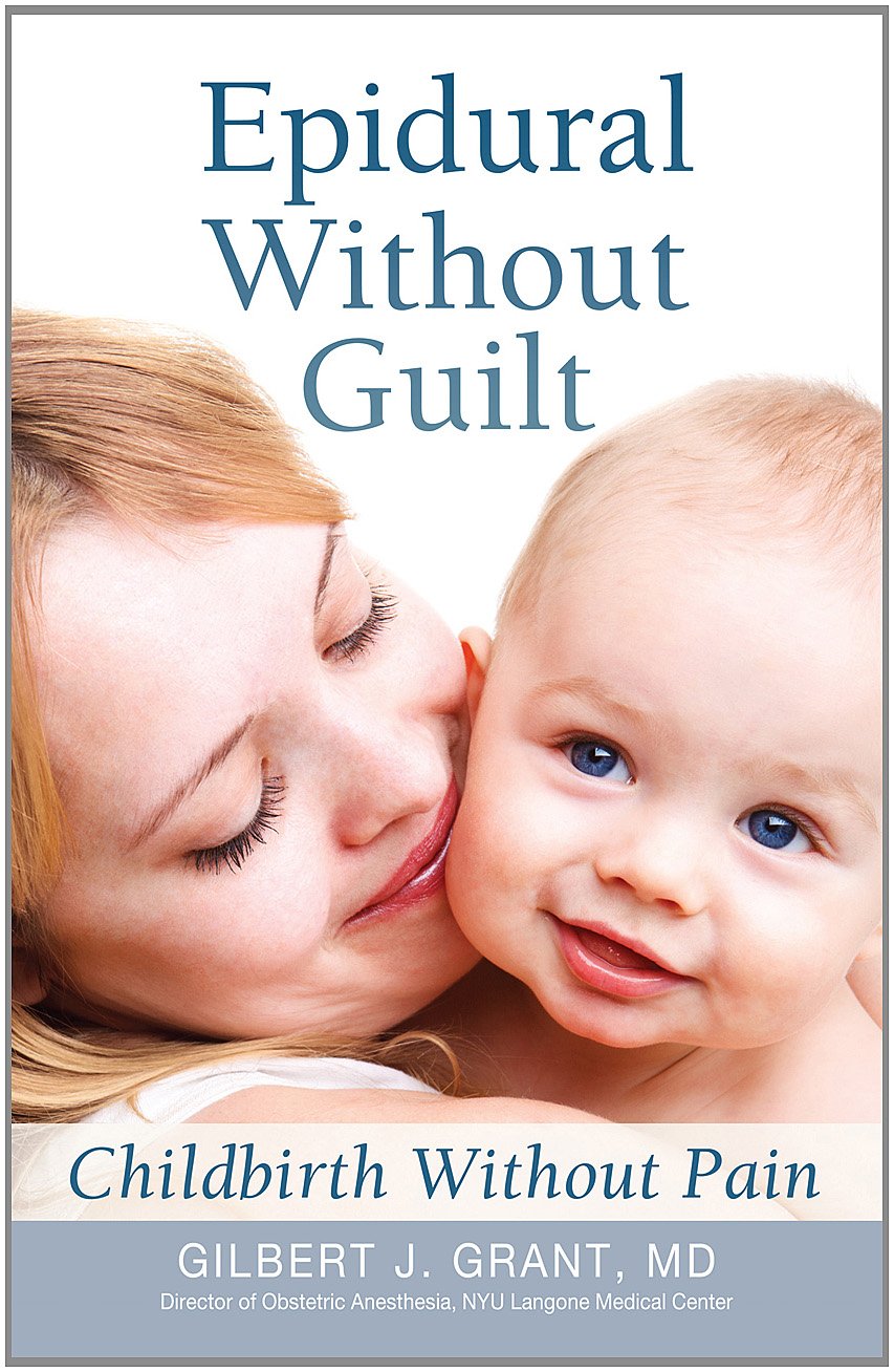 Epidural Without Guilt: Childbirth Without Pain