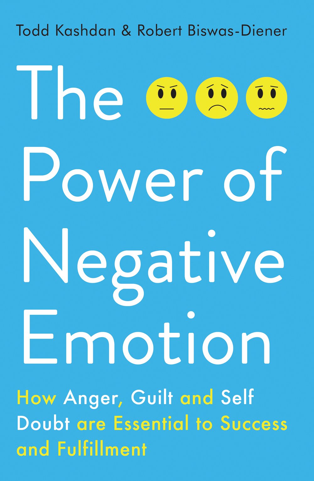 The Power of Negative Emotion: How Anger, Guilt, and Self Doubt are Essential to Success and Fulfillment