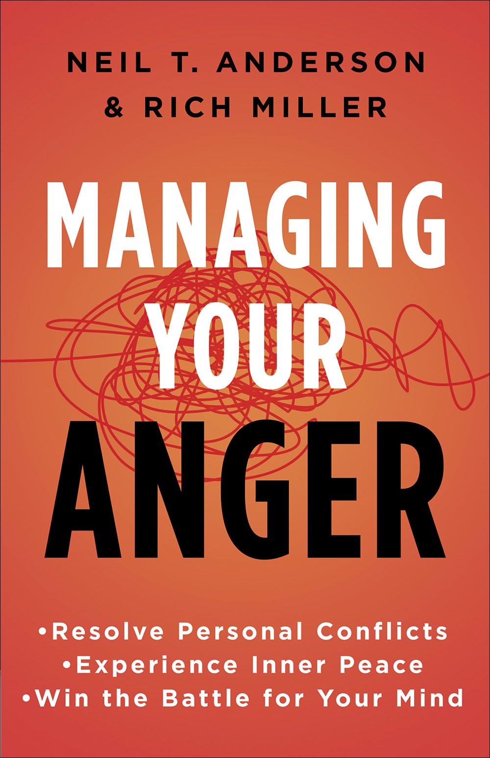 Managing Your Anger: Resolve Personal Conflicts, Experience Inner Peace, and Win the Battle for Your Mind