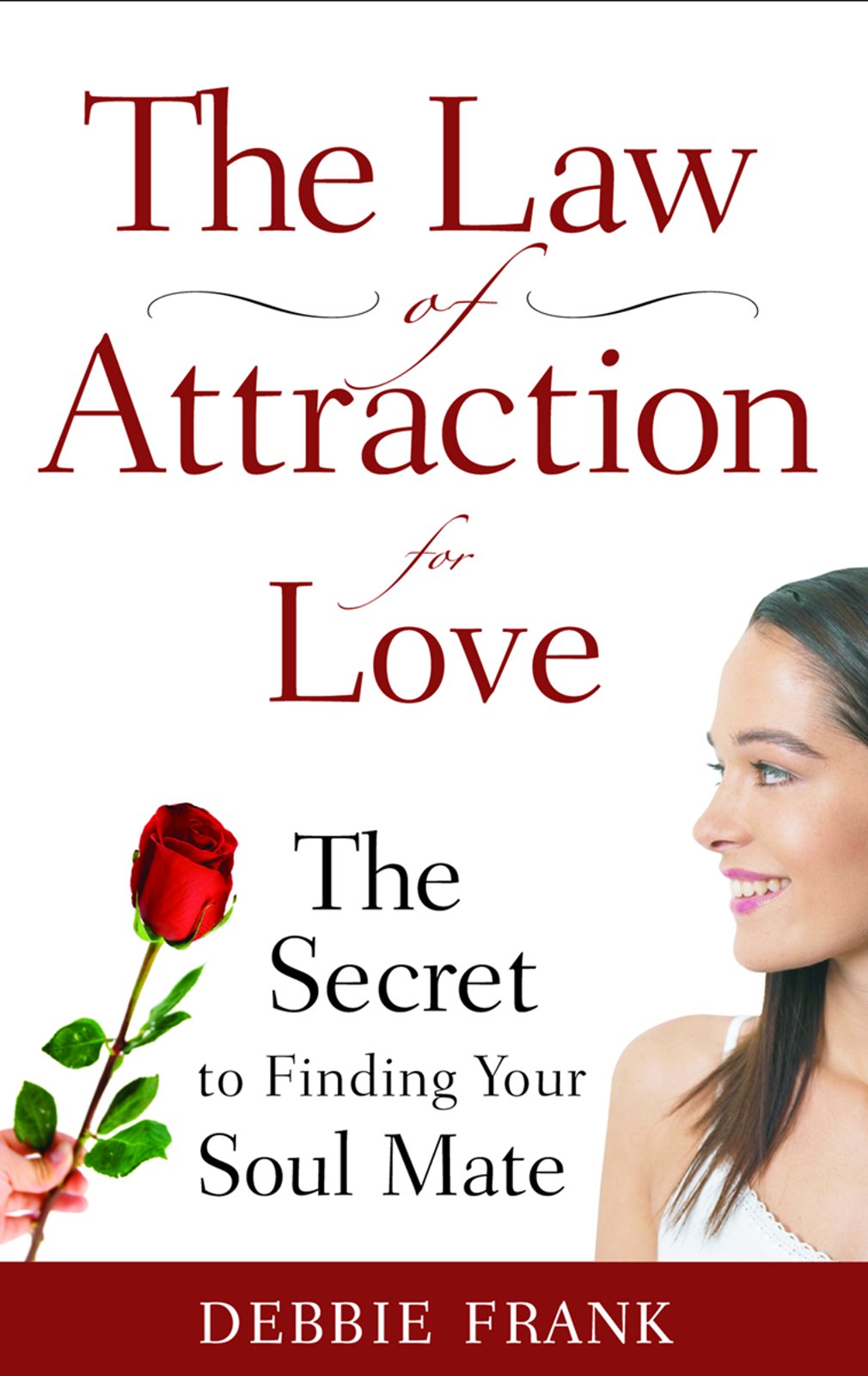 Law of Attraction for Love: The Secret to Finding Your Soul Mate