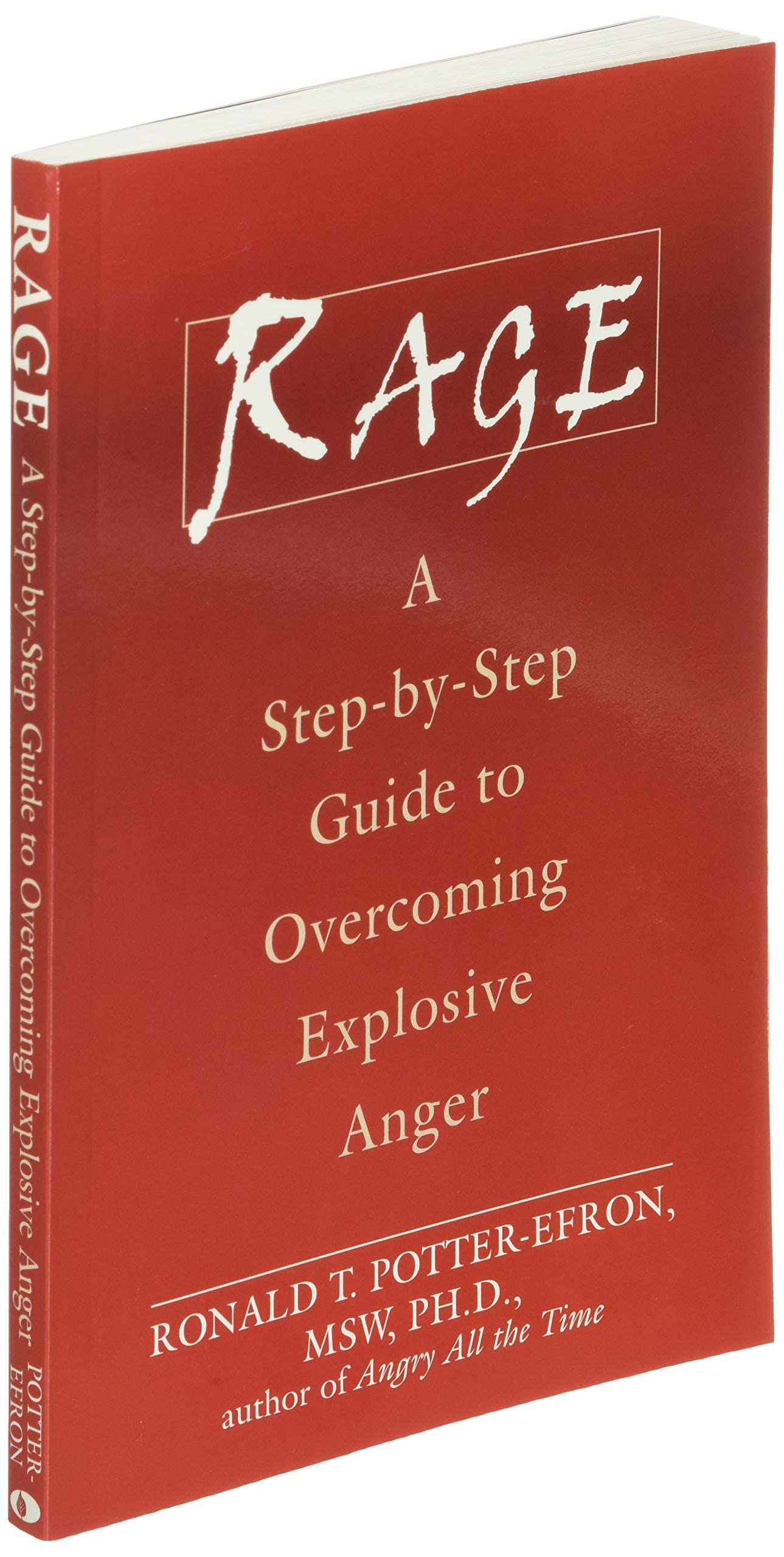 Rage: A Step-by-Step Guide to Overcoming Explosive Anger