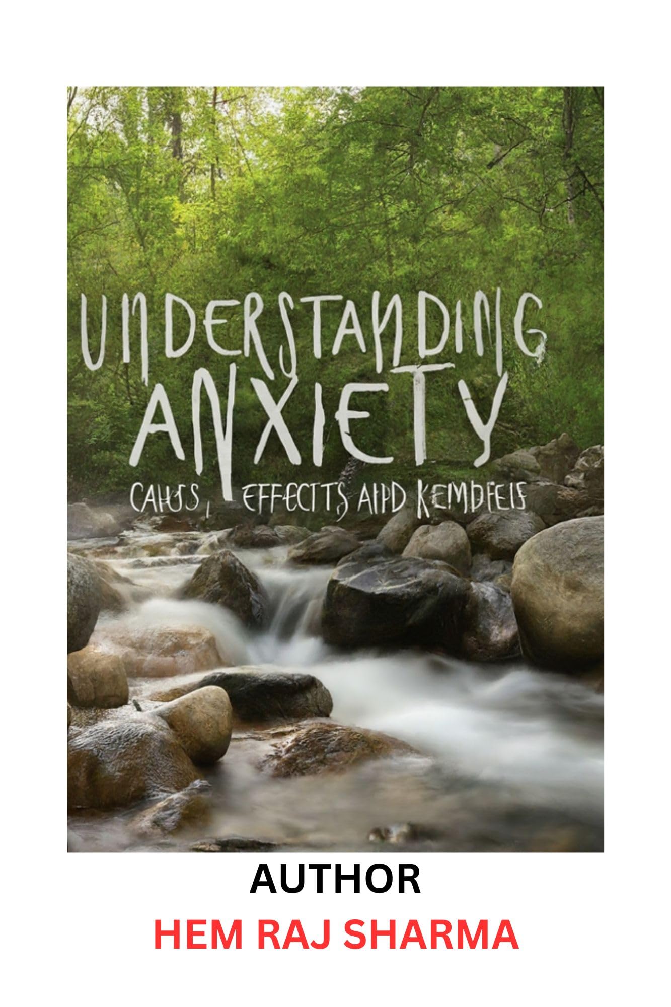 UNDERSTANDING ANXIETY: CAUSES,EFFECTS AND REMEDIES