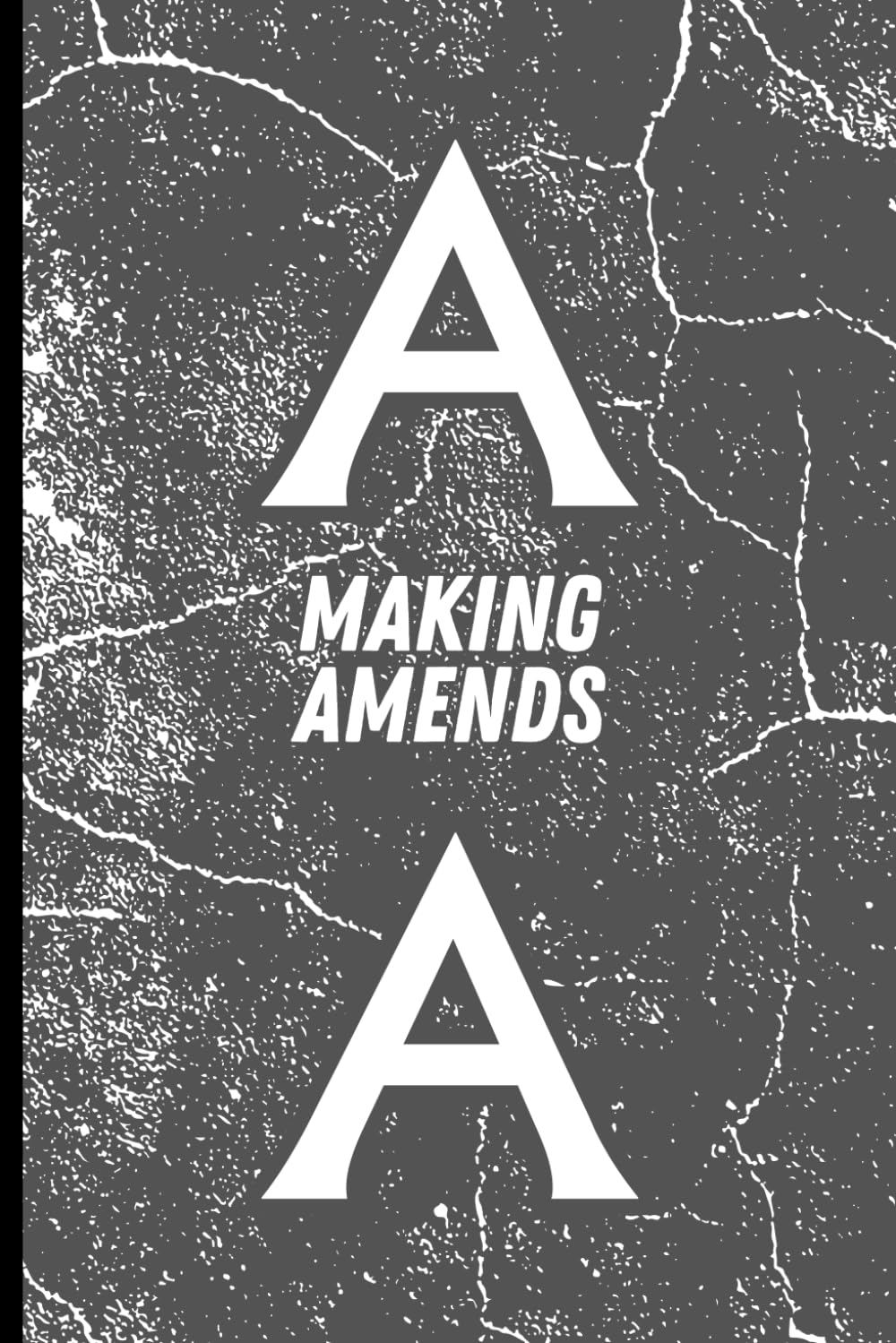 AA Making Amends: A Comprehensive Journal for Completing Your Step 8 with Clarity