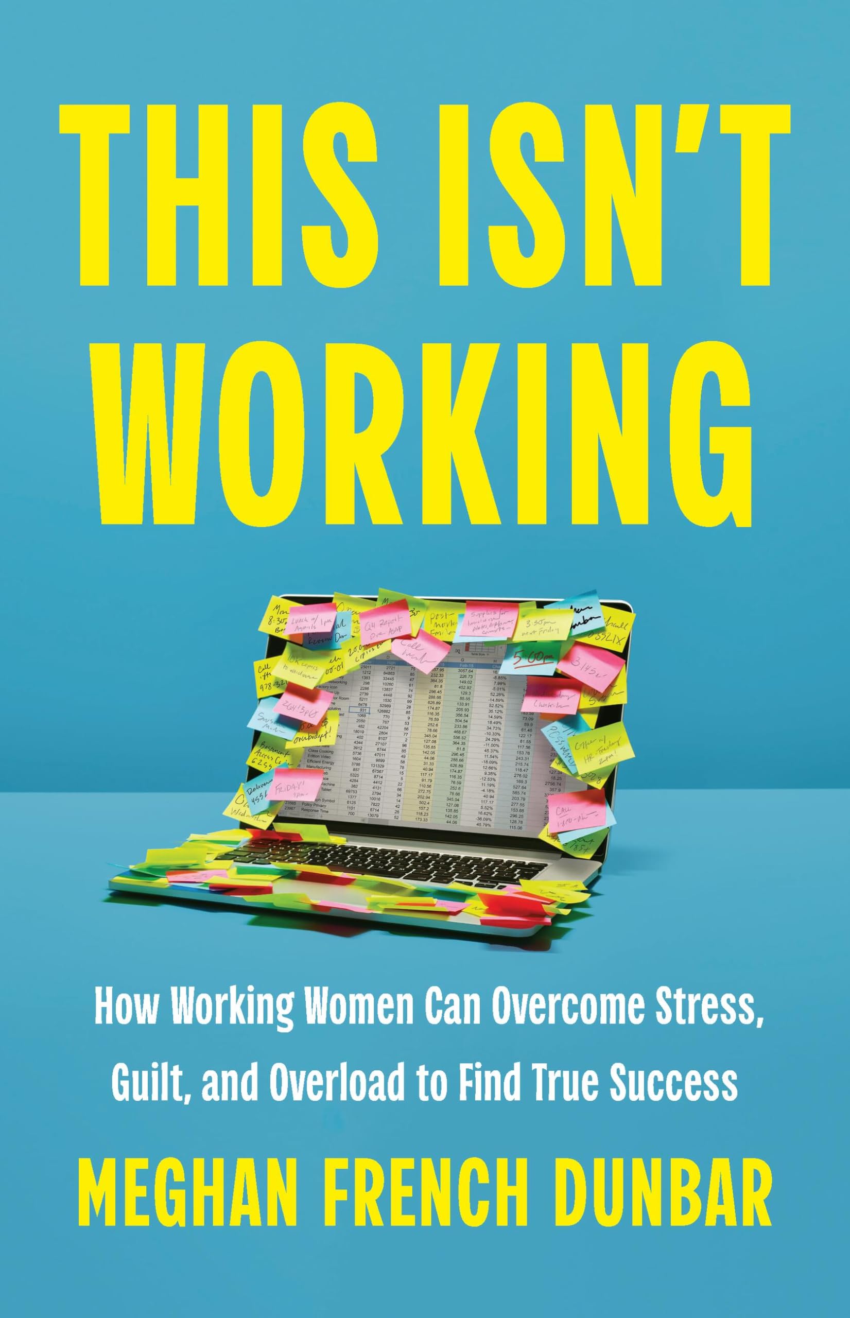 This Isn't Working: How Working Women Can Overcome Stress, Guilt, and Overload to Find True Success