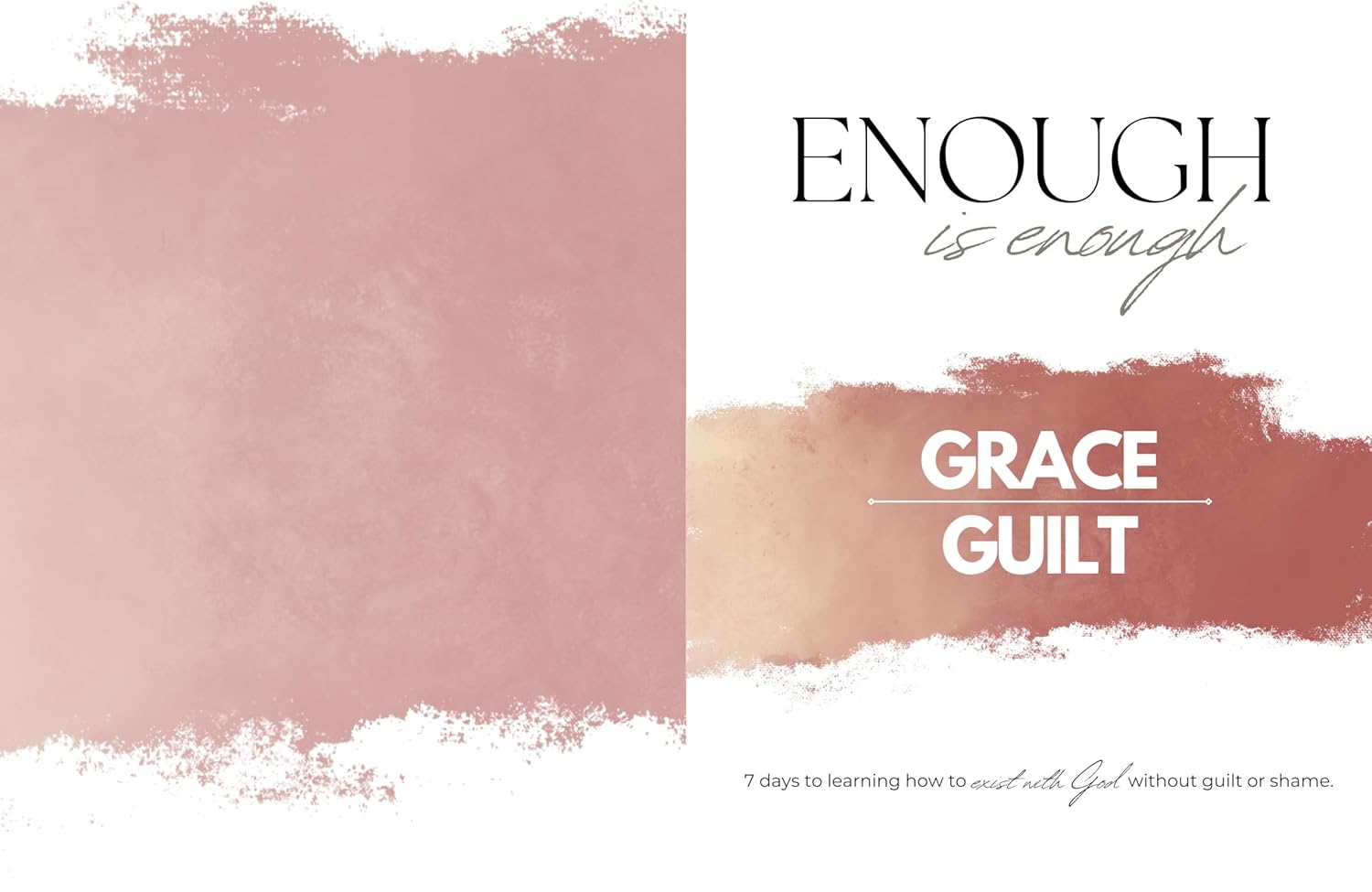 Enough is Enough | Grace Over Guilt: 7 days to learning how to exist with God without guilt or shame