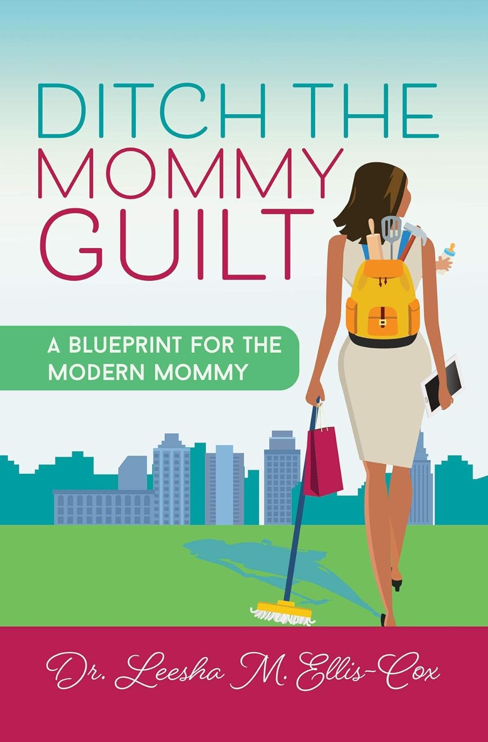 Ditch the Mommy Guilt: A Blueprint for the Modern Mommy