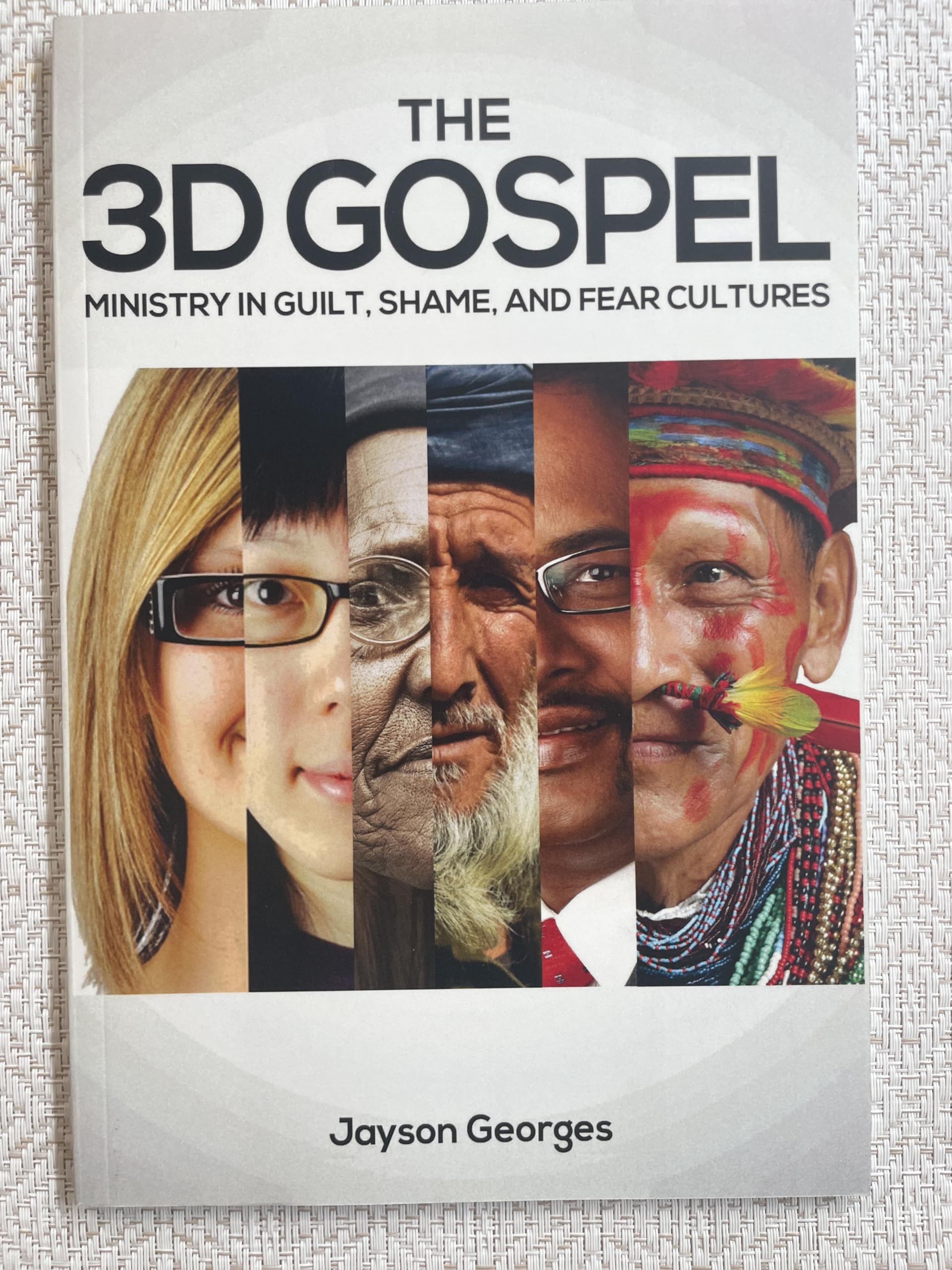 The 3D Gospel: Ministry in Guilt, Shame, and Fear Cultures