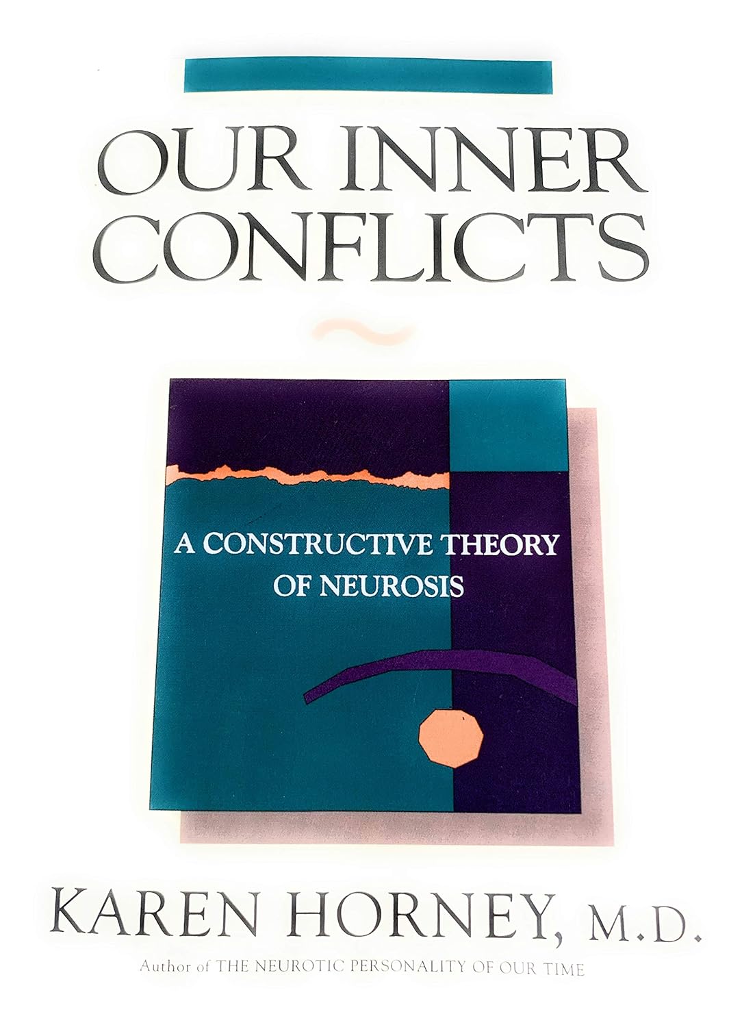 Our Inner Conflicts: A Constructive Theory of Neurosis