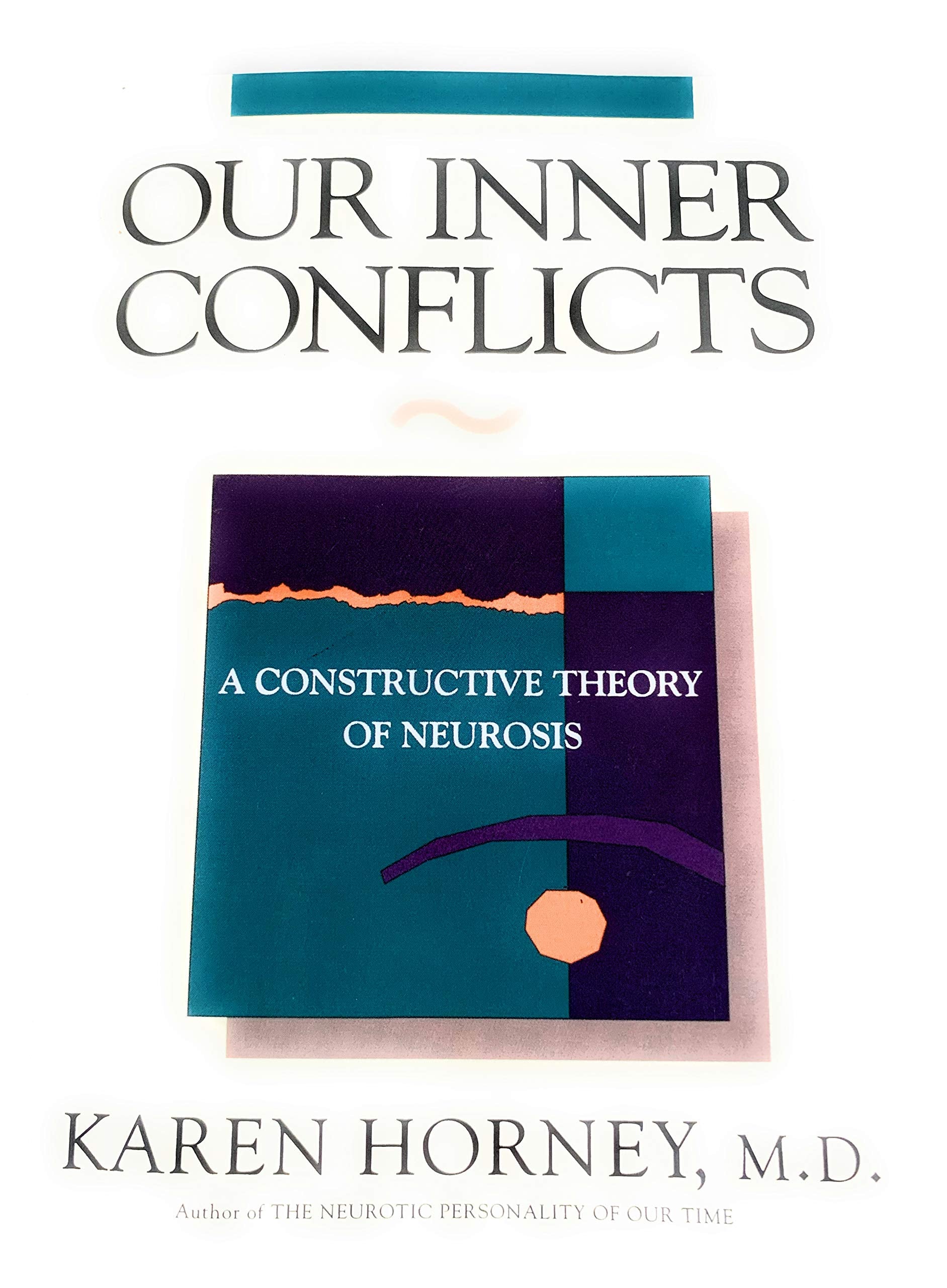 Our Inner Conflicts: A Constructive Theory of Neurosis