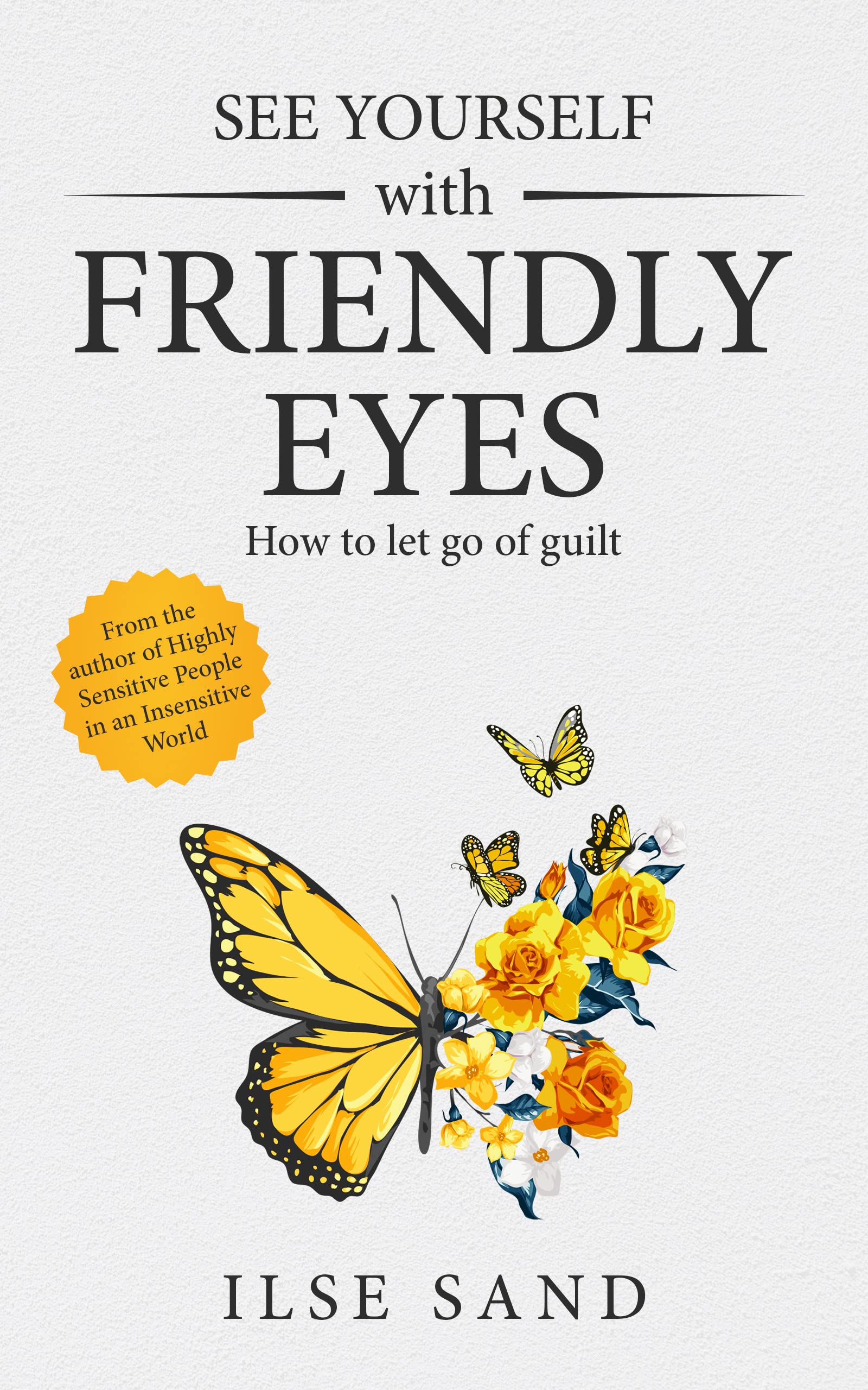 See Yourself with Friendly Eyes. How to let go of guilt