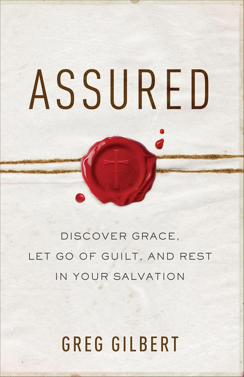 Assured: Discover Grace, Let Go of Guilt, and Rest in Your Salvation